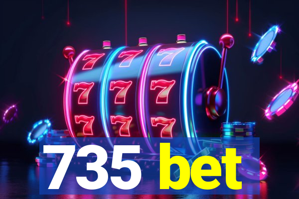 735 bet